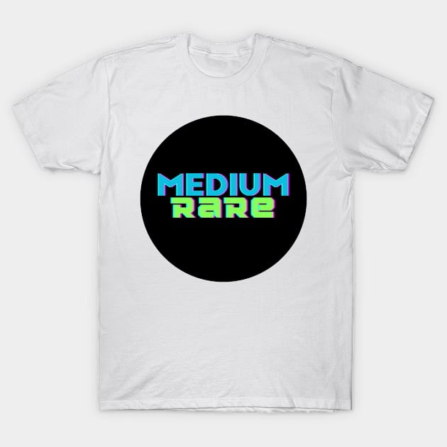 Medium Rare T-Shirt by Shyntaudia